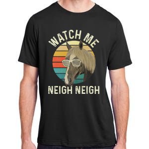 Watch Me Neigh Neigh Horse Lover Equestrian Horse Rider Adult ChromaSoft Performance T-Shirt