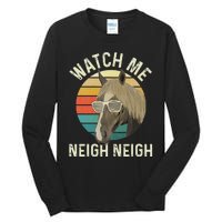 Watch Me Neigh Neigh Horse Lover Equestrian Horse Rider Tall Long Sleeve T-Shirt