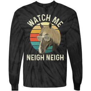 Watch Me Neigh Neigh Horse Lover Equestrian Horse Rider Tie-Dye Long Sleeve Shirt