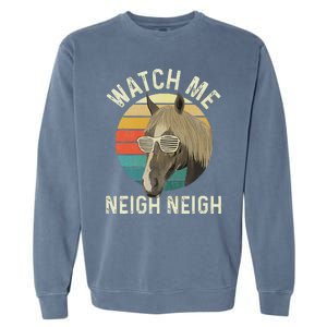 Watch Me Neigh Neigh Horse Lover Equestrian Horse Rider Garment-Dyed Sweatshirt