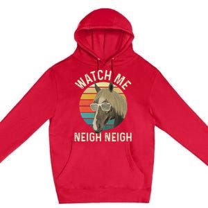 Watch Me Neigh Neigh Horse Lover Equestrian Horse Rider Premium Pullover Hoodie