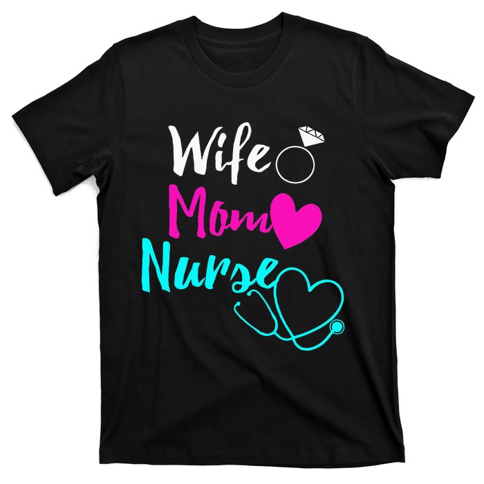 Wife Mom Nurse RN LPN Mothers Day Gift For Nurses T-Shirt