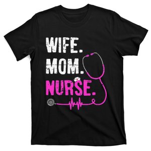 Wife Mom Nurse RN LPN Funny Nurses Nursing Mother Day T-Shirt