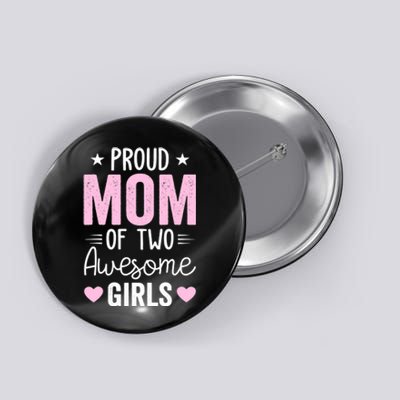 Wo Mom of 2 Girl Two Daughters Mother's Day Button