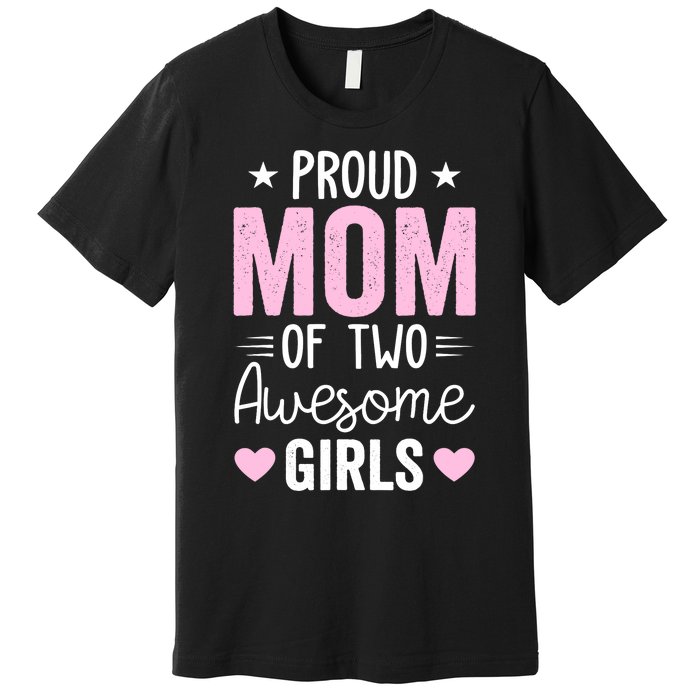 Wo Mom of 2 Girl Two Daughters Mother's Day Premium T-Shirt