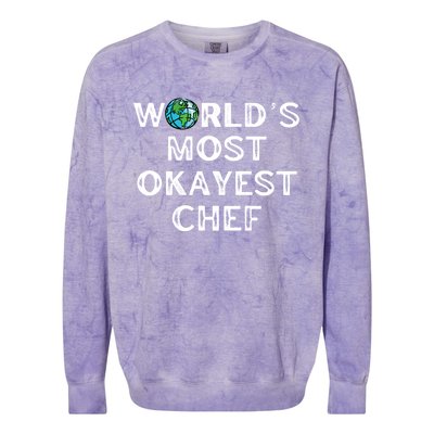 Worlds Most Okayest Chef Meaningful Gift Colorblast Crewneck Sweatshirt