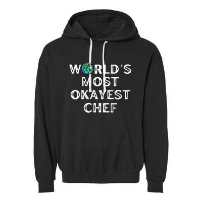 Worlds Most Okayest Chef Meaningful Gift Garment-Dyed Fleece Hoodie