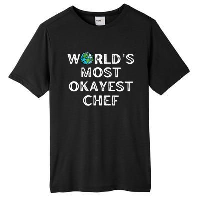 Worlds Most Okayest Chef Meaningful Gift Tall Fusion ChromaSoft Performance T-Shirt