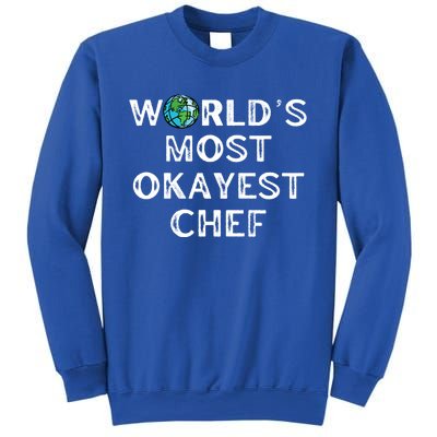 Worlds Most Okayest Chef Meaningful Gift Sweatshirt