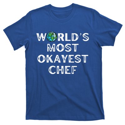 Worlds Most Okayest Chef Meaningful Gift T-Shirt