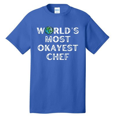 Worlds Most Okayest Chef Meaningful Gift Tall T-Shirt