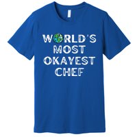 Worlds Most Okayest Chef Meaningful Gift Premium T-Shirt