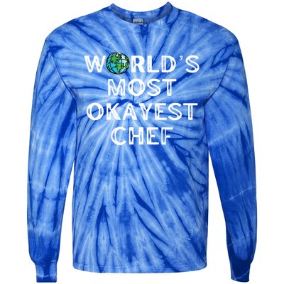 Worlds Most Okayest Chef Meaningful Gift Tie-Dye Long Sleeve Shirt