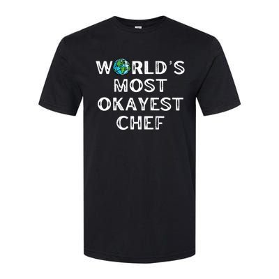 Worlds Most Okayest Chef Meaningful Gift Softstyle CVC T-Shirt