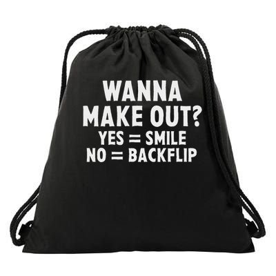 Wanna Make Out Yes Smile No Backflip Funny Sarcastic Joke Drawstring Bag