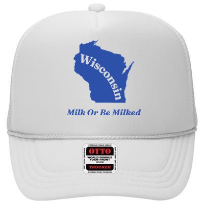 Wisconsin Milk Or Be Milked High Crown Mesh Back Trucker Hat