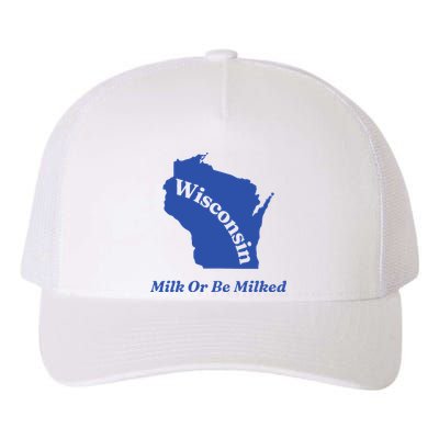 Wisconsin Milk Or Be Milked Yupoong Adult 5-Panel Trucker Hat