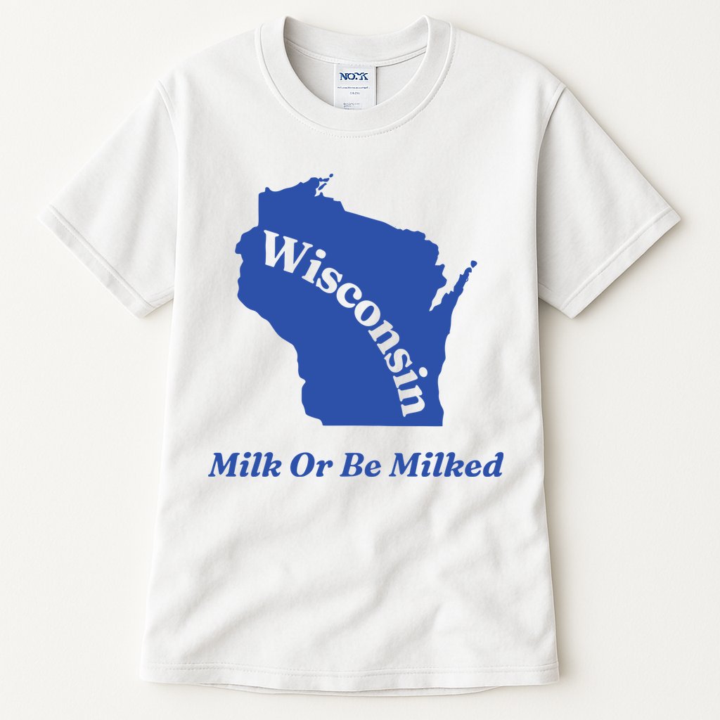 Wisconsin Milk Or Be Milked Tall T-Shirt
