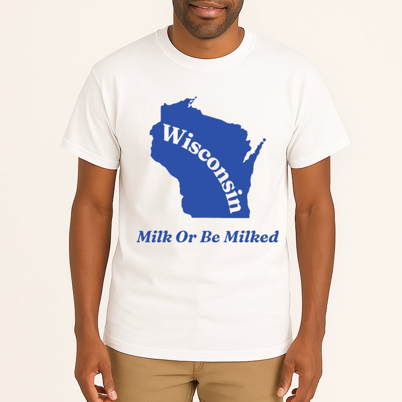 Wisconsin Milk Or Be Milked Tall T-Shirt