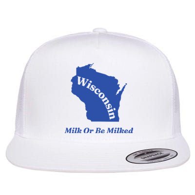 Wisconsin Milk Or Be Milked Flat Bill Trucker Hat