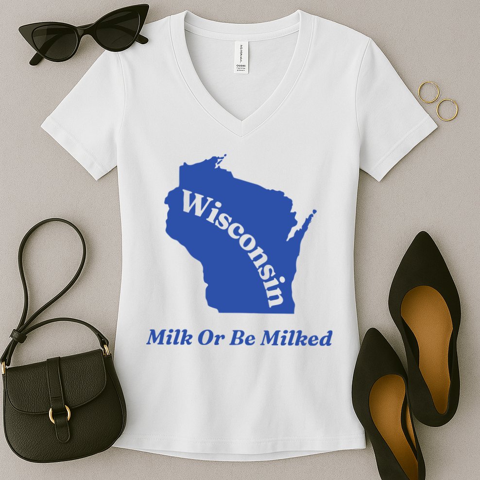 Wisconsin Milk Or Be Milked Women's V-Neck T-Shirt