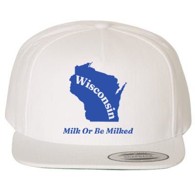 Wisconsin Milk Or Be Milked Wool Snapback Cap