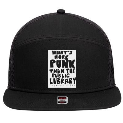 WhatS More Punk Than The Public Library Funny Saying Quote 7 Panel Mesh Trucker Snapback Hat
