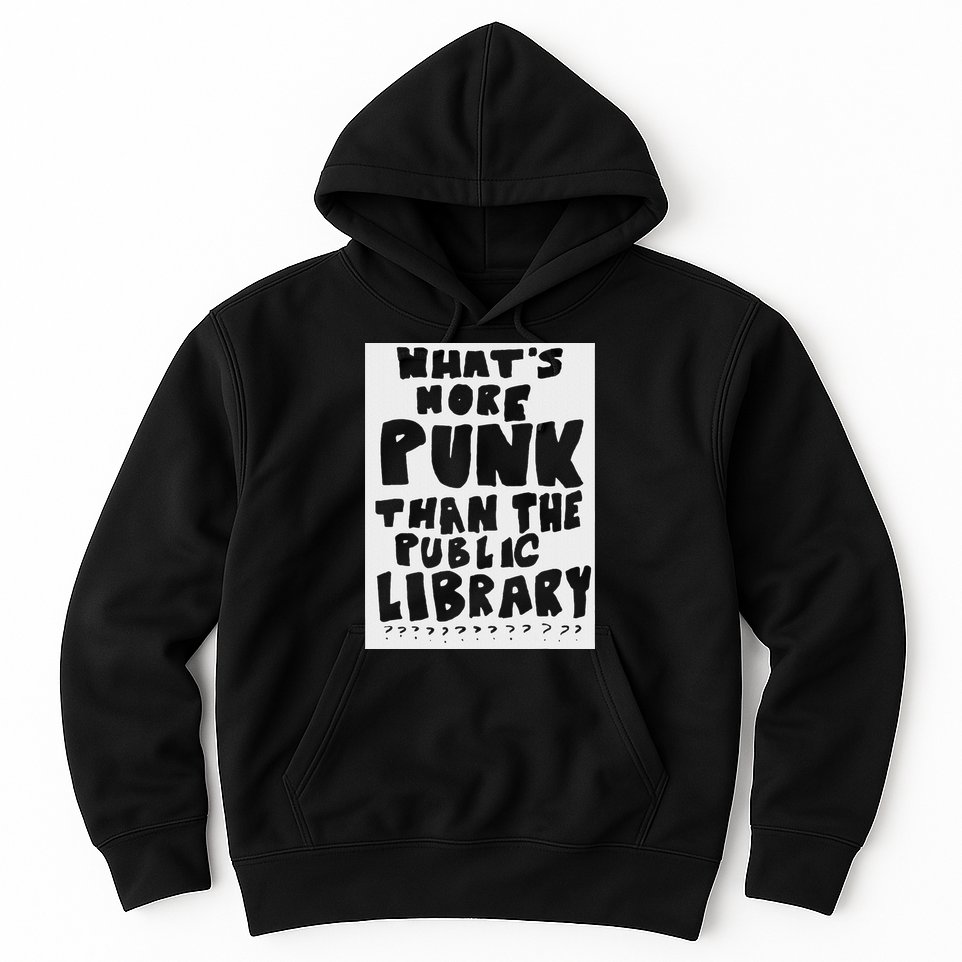 WhatS More Punk Than The Public Library Funny Saying Quote Hoodie