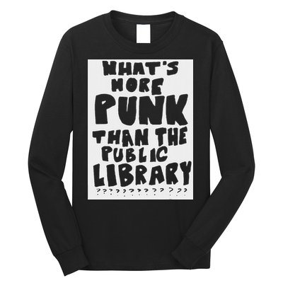 WhatS More Punk Than The Public Library Funny Saying Quote Long Sleeve Shirt