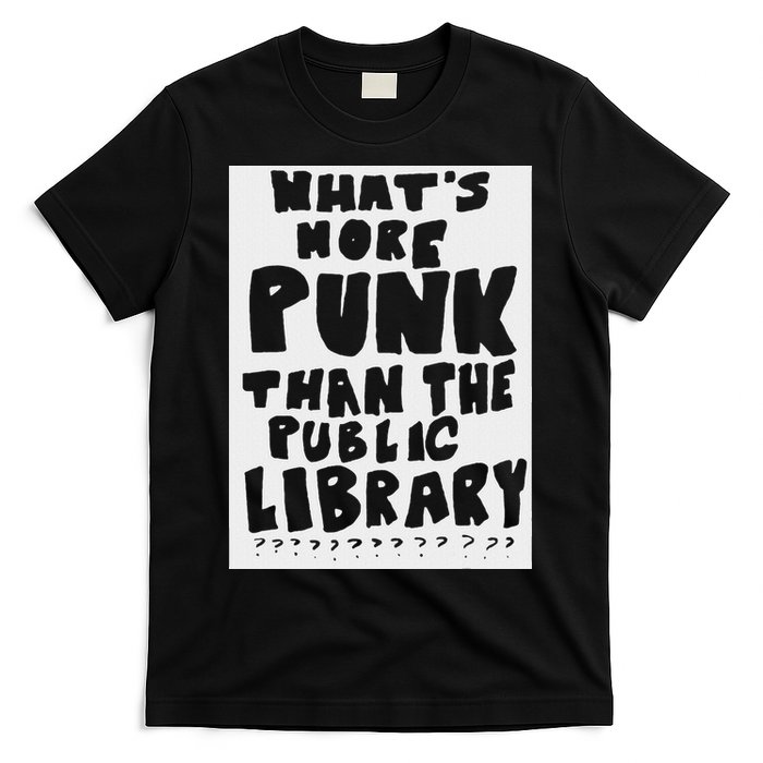 WhatS More Punk Than The Public Library Funny Saying Quote T-Shirt