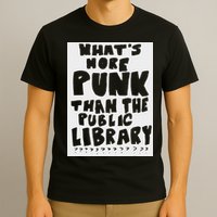 WhatS More Punk Than The Public Library Funny Saying Quote T-Shirt