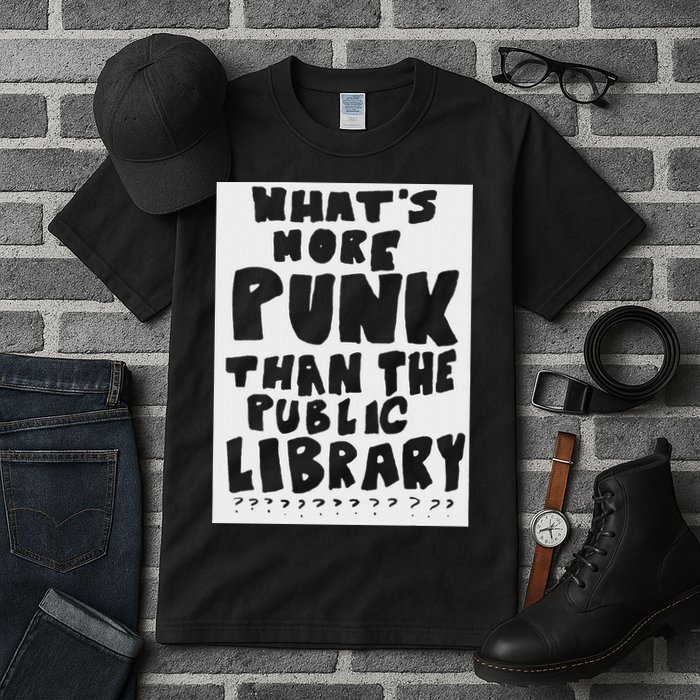 WhatS More Punk Than The Public Library Funny Saying Quote Tall T-Shirt