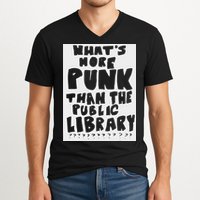 WhatS More Punk Than The Public Library Funny Saying Quote V-Neck T-Shirt
