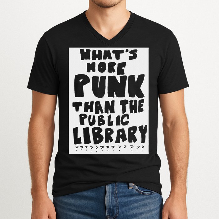WhatS More Punk Than The Public Library Funny Saying Quote V-Neck T-Shirt