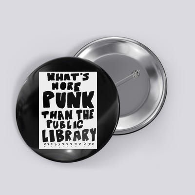 WhatS More Punk Than The Public Library Funny Saying Quote Button