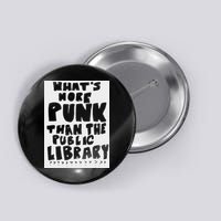 WhatS More Punk Than The Public Library Funny Saying Quote Button