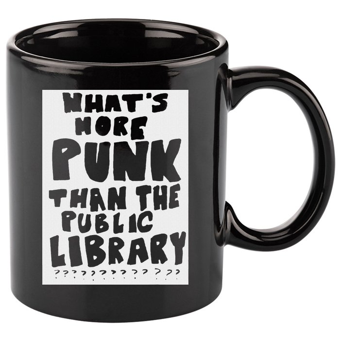 WhatS More Punk Than The Public Library Funny Saying Quote 11oz C Handle Ceramic Mug