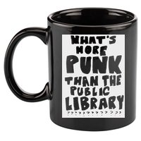 WhatS More Punk Than The Public Library Funny Saying Quote 11oz C Handle Ceramic Mug