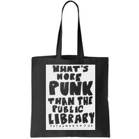 WhatS More Punk Than The Public Library Funny Saying Quote Bag
