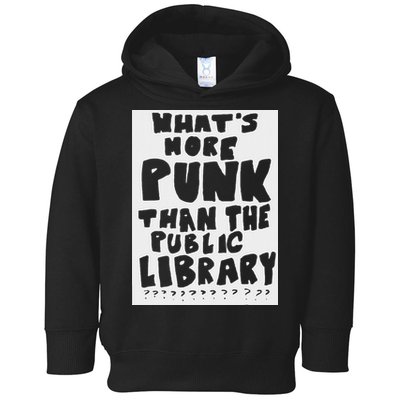 WhatS More Punk Than The Public Library Funny Saying Quote Toddler Hoodie