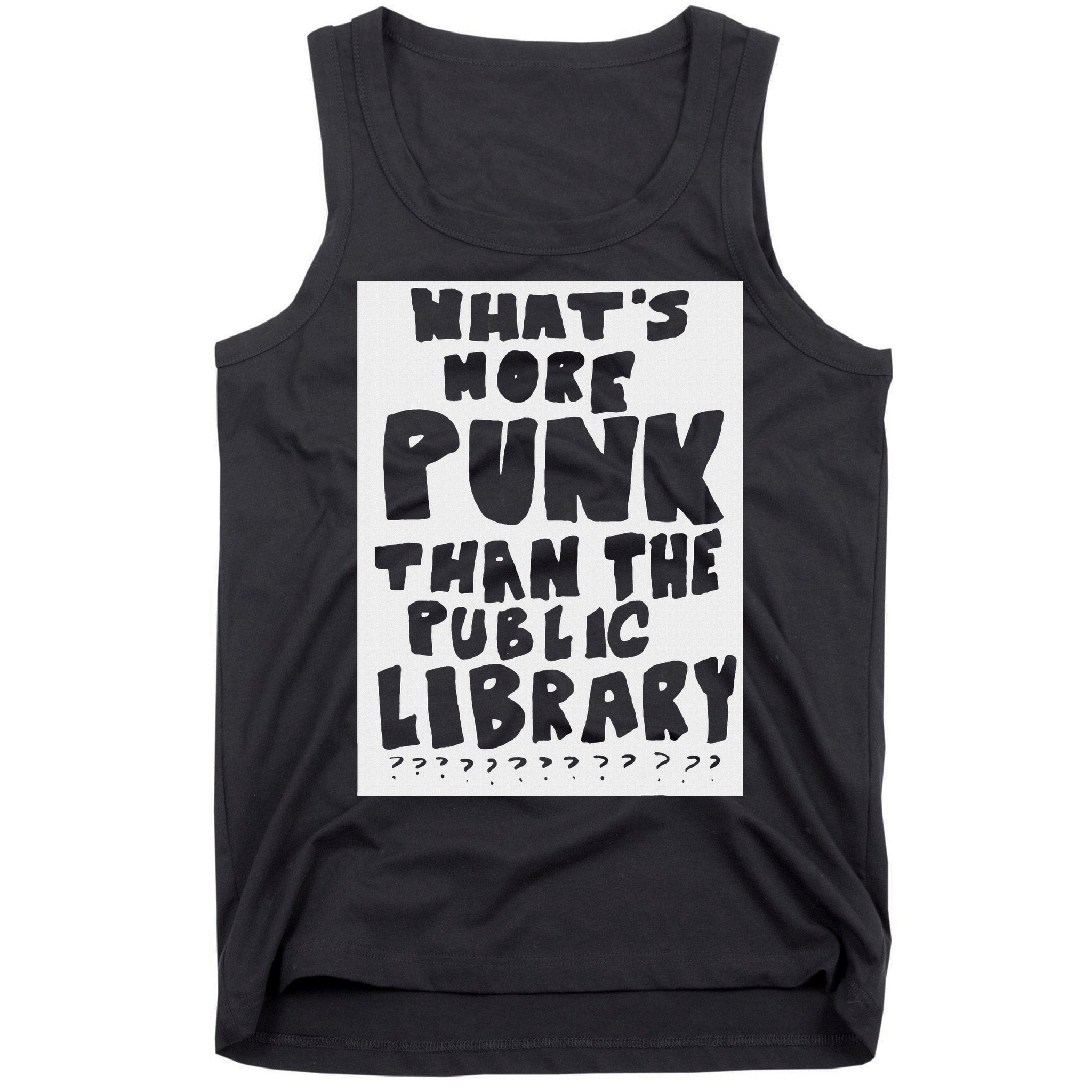 WhatS More Punk Than The Public Library Funny Saying Quote Tank Top