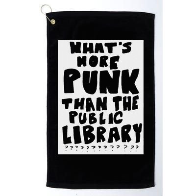WhatS More Punk Than The Public Library Funny Saying Quote Golf Towel