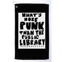 WhatS More Punk Than The Public Library Funny Saying Quote Golf Towel