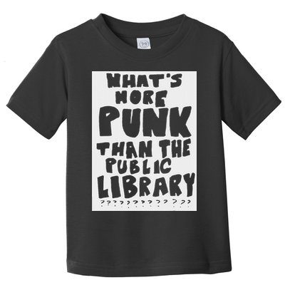 WhatS More Punk Than The Public Library Funny Saying Quote Toddler T-Shirt