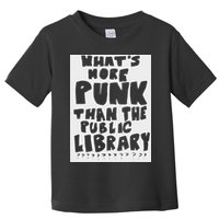 WhatS More Punk Than The Public Library Funny Saying Quote Toddler T-Shirt