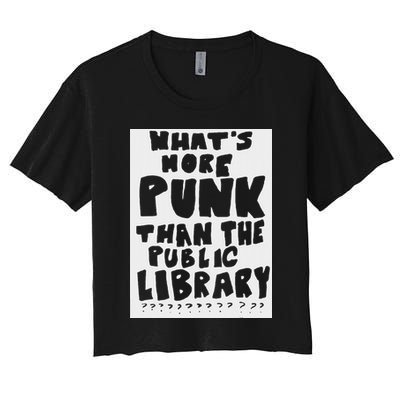 WhatS More Punk Than The Public Library Funny Saying Quote Women's Crop Top Tee