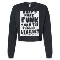 WhatS More Punk Than The Public Library Funny Saying Quote Cropped Pullover Crew