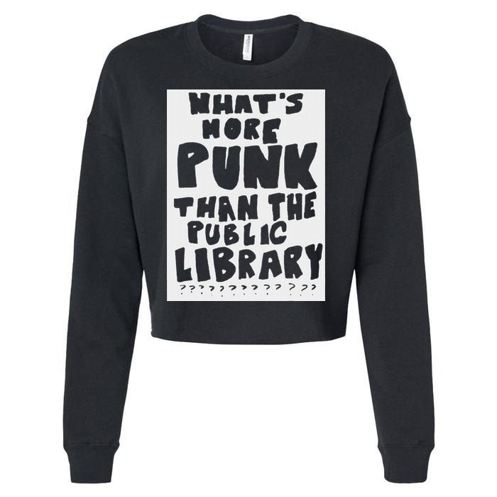 WhatS More Punk Than The Public Library Funny Saying Quote Cropped Pullover Crew