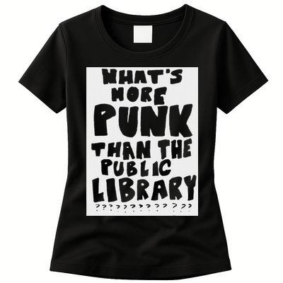 WhatS More Punk Than The Public Library Funny Saying Quote Womens T-Shirt