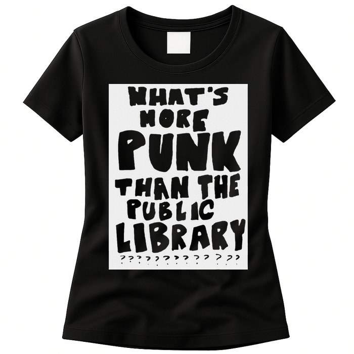WhatS More Punk Than The Public Library Funny Saying Quote Womens T-Shirt